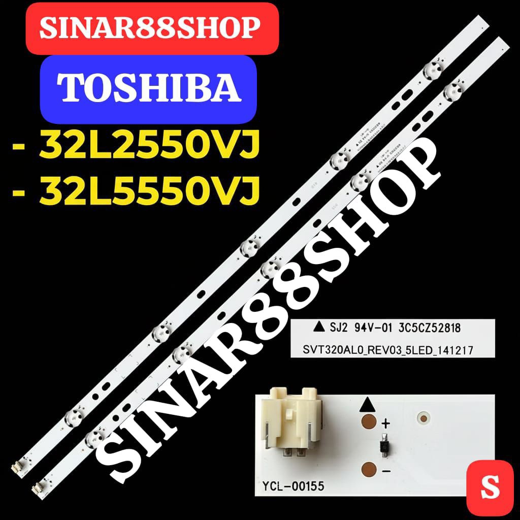 Backlight TV TOSHIBA 32 Inch 32L2550VJ 32L5550VJ 32L2550 VJ 32L5550 VJ 32L BL LAMPU CAHAYA PENERANGA