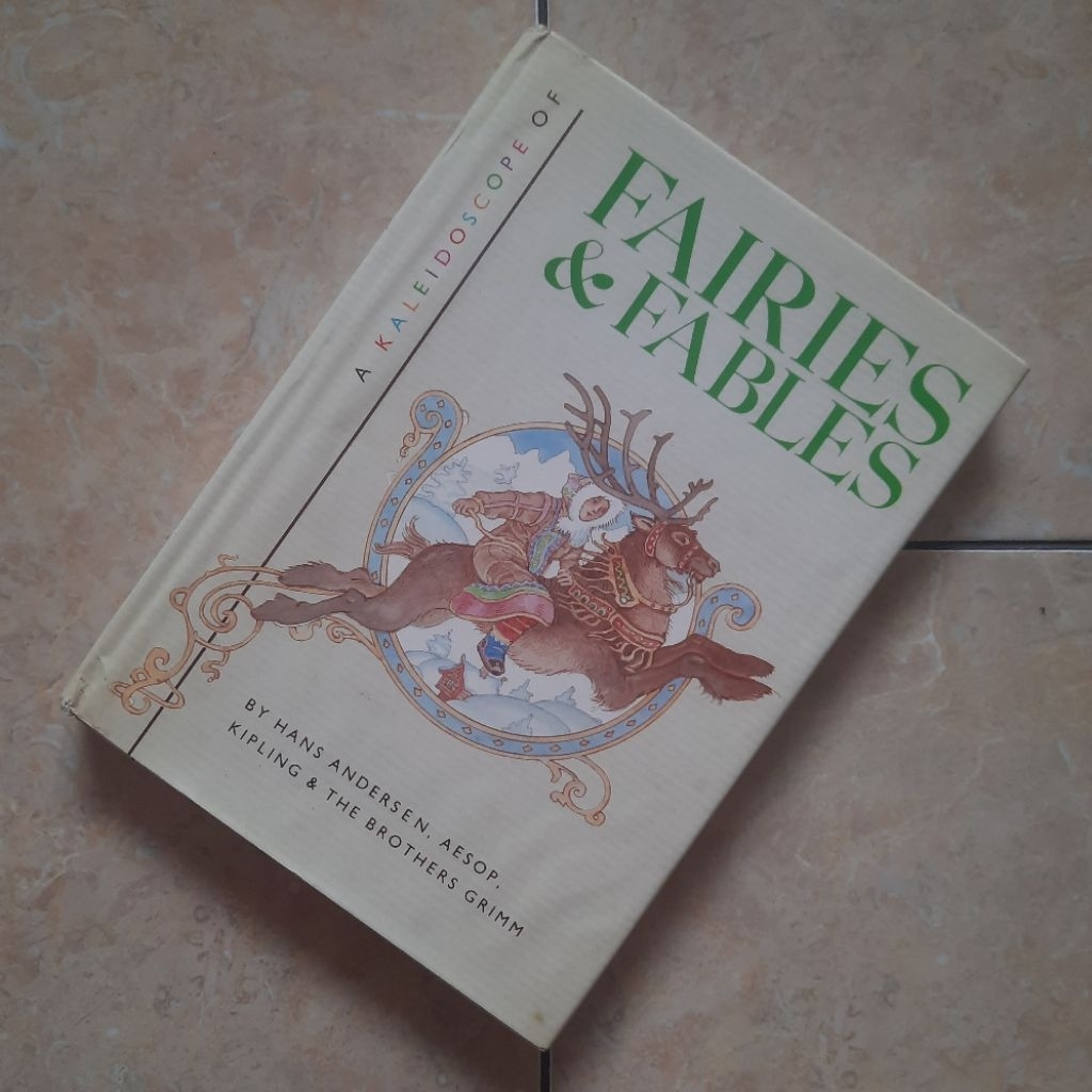 Buku Cerita Bergambar A Kaleidoscope Of Fairies And Fables by Hans Andersen Aesop Kipling & The Brot