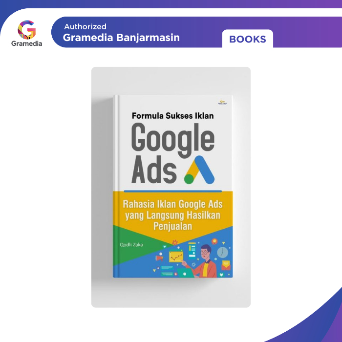 Gramedia Banjarmasin - Formula Sukses Iklan Google Ads Rahasia Iklan Google Ads yang Langsung Hasilk