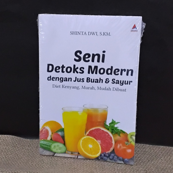 Buku Seni Detoks Modern Dengan Jus Buah & Sayur | SHINTA DWI, S.KM. | Anak Hebat Indonesia | and