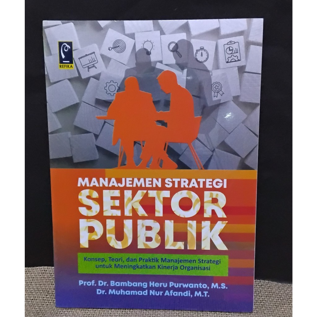 BUKU MANAJEMEN STRATEGI SEKTOR PUBLIK - PROF. BAMBANG HERU PURWANTO - REFIKA ADITAMA ORIGINAL