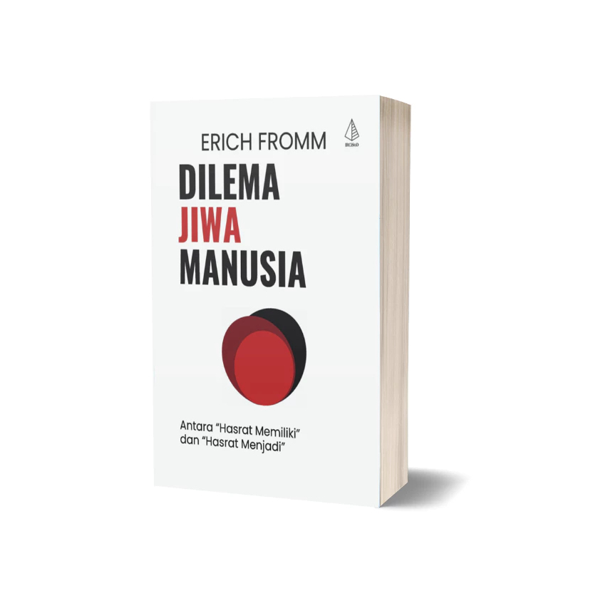 Buku Dilema Jiwa Manusia Antara Hasrat Memiliki dan Hasrat Menjadi - Erich Fromm -IRCiSoD
