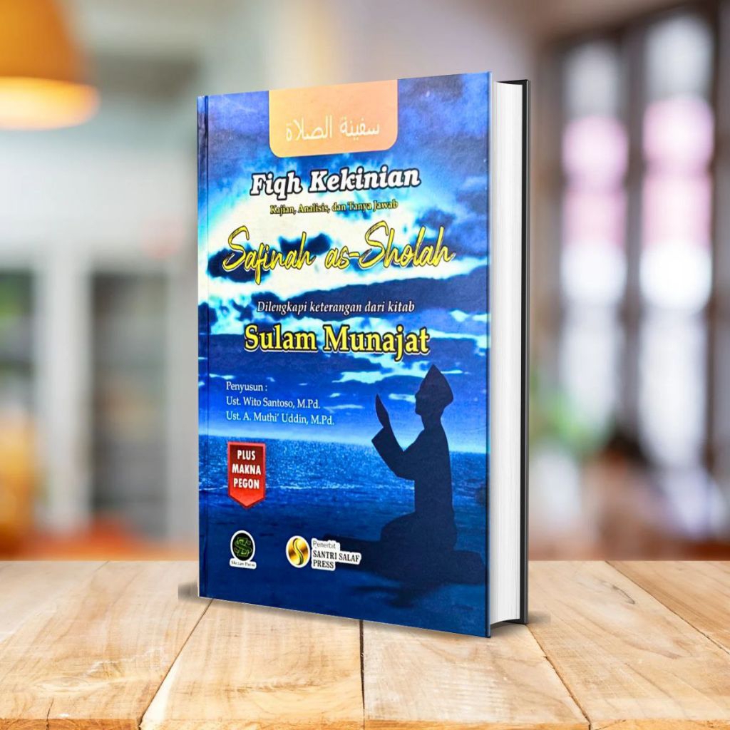 FIQH KEKINIAN — KAJIAN, ANALISIS & TANYA JAWAB SAFINAH AS-SHOLAHDilengkapi keterangan Sulam Munajat 