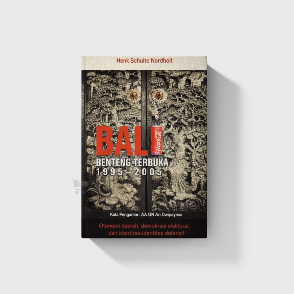 Buku Bali: Benteng Terbuka 1995-2005,Henk Schulte Nordholt