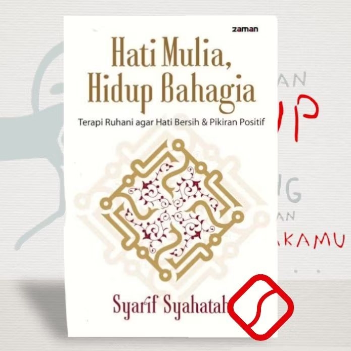 Hati Mulia Hidup Bahagia - Syarif Syahatah