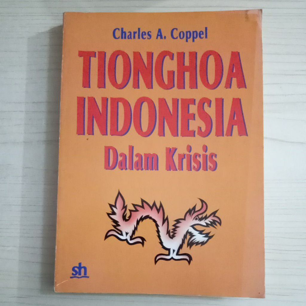 BUKU TIONGHOA INDONESIA DALAM KRISIS OLEH CHARLES A COPPEL