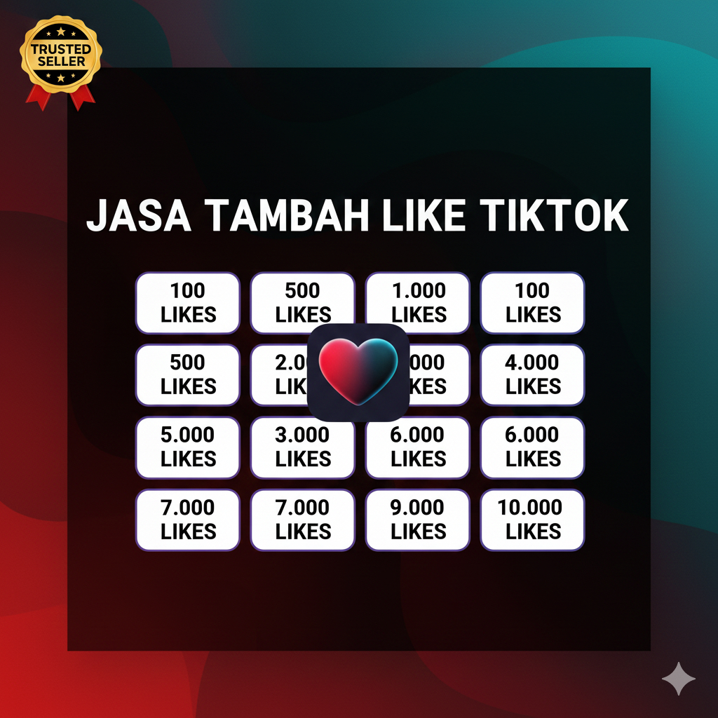 JASA TAMBAH LIKE TIKTOK 100 – 10.000 LIKE | AMAN & CEPAT
