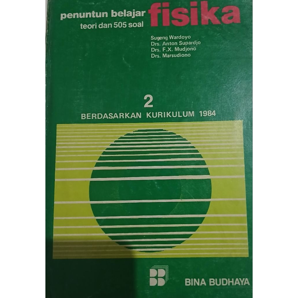 BUKU  PENUNTUN BELAJAR FISIKA TEORI DAN 505 SOAL BEKAS ORIGINAL 2 BERDASARKAN KURIKULUM 1984
