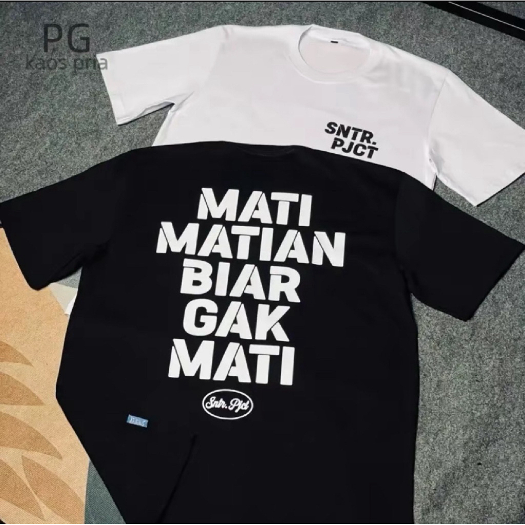 TSHIRT-KAOS KATA KATA MATI MATIAN BIAR GAK MATI