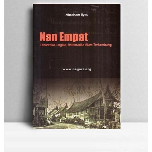 Nan Empat-Dialektika, Logika, Sistematika Alam Terkembang. Abraham Ilyas. Lembaga Kekerabatan Datuk 