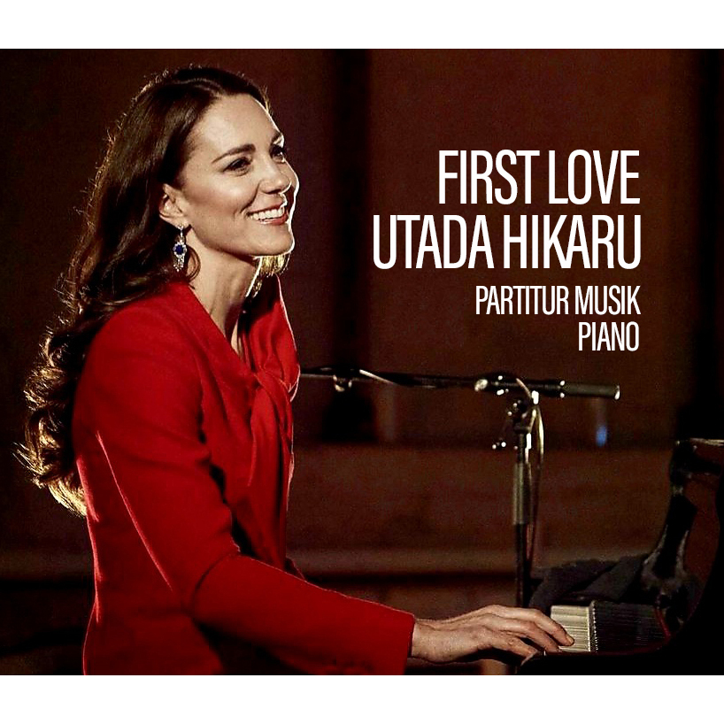 Kertas Partitur musik atau Not Balok Judul First Love penyanyi Utada hikaru dengan Instrument Piano