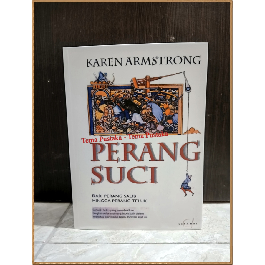 PERANG SUCI DARI PERANG SALIB HINGGA PERANG TELUK - KAREN ARMSTRONG (HC)