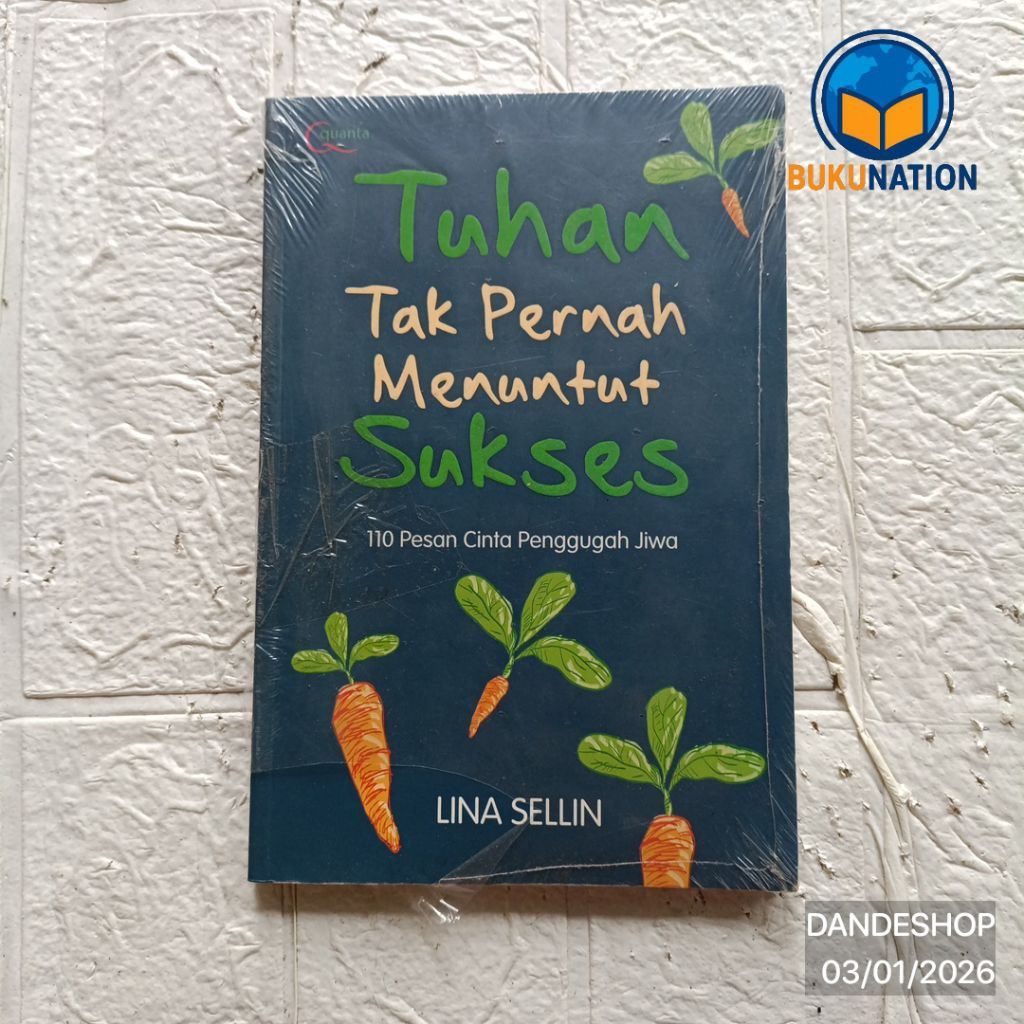 Tuhan Tak Pernah Menuntut Sukses (110 Pesan Cinta Penggugah Jiwa) oleh Lina Sellin - Buku Original