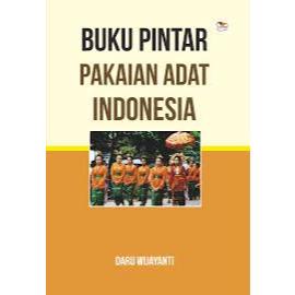 [LENGKAP] Buku Pintar Pakaian Adat Indonesia - Mengenal Budaya Nusantara