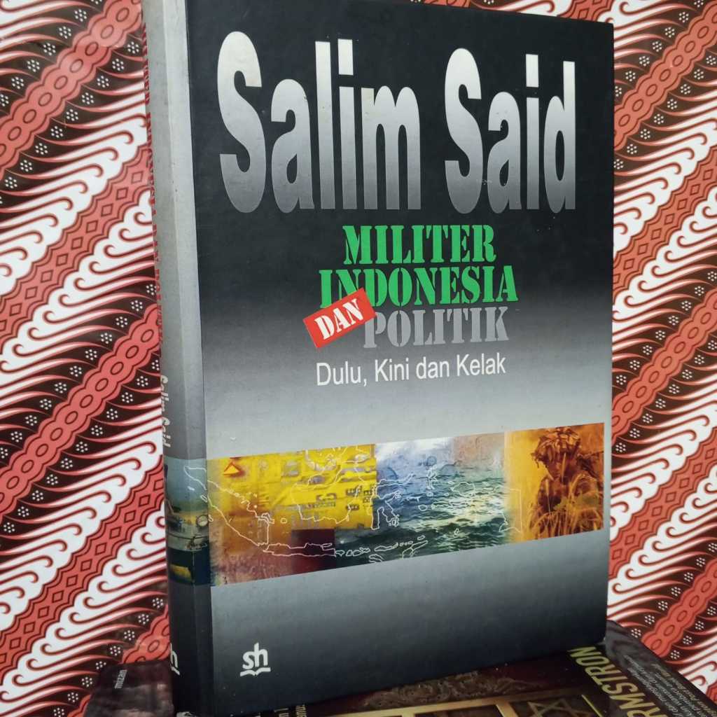 SALIM SAID MILITER INDONESIA DAN POLITIK - LANGKA ORIGINAL EDISI HARD COVER