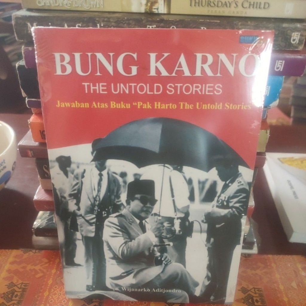 BUNG KARNO THE UNTOLD STORIES ,JAWABAN ATAS BUKU "PAK HARTO THE UNTOLD STORIES.ORIGINAL