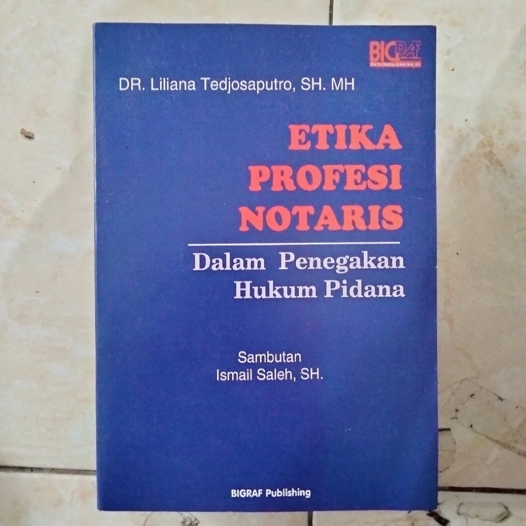 Etika Profesi Notaris Dalam Penegakan Hukum Pidana - Liliana