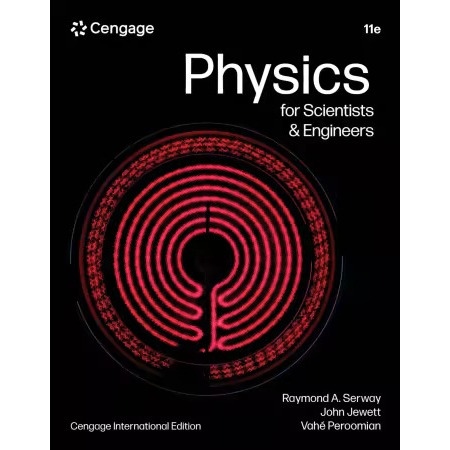 Physics for Scientists & Engineers 11th edition by serway
