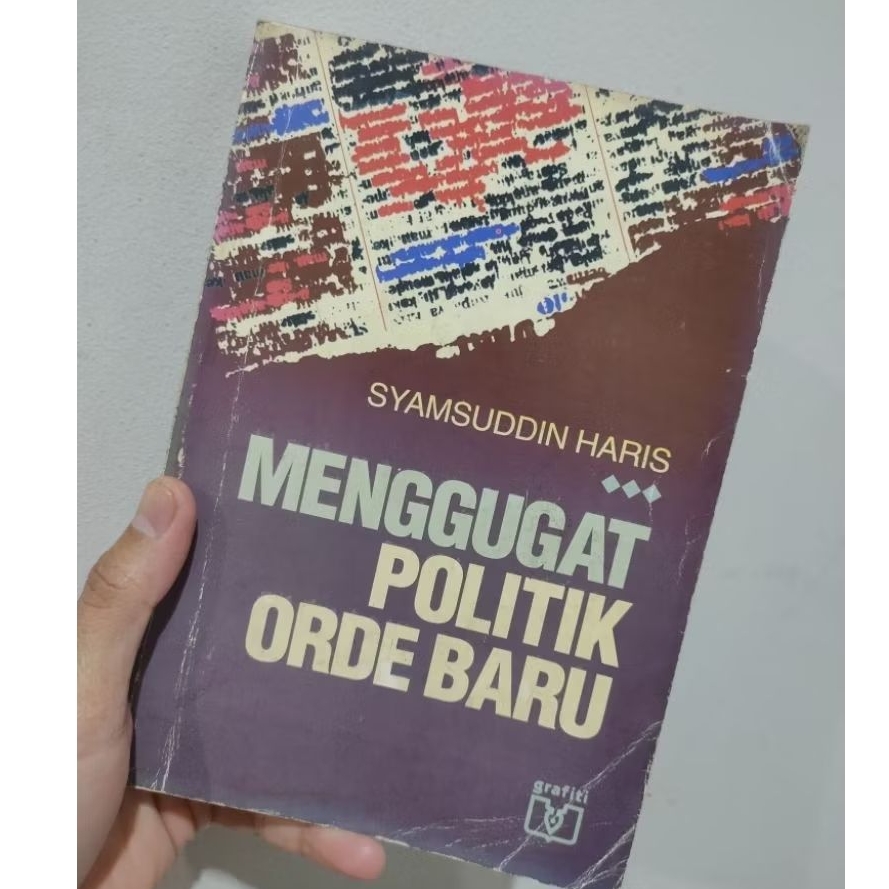 Buku jadul Syamsuddin Haris menggugat politik orde baru/Kolom kolom Syamsuddin Haris tentang politik