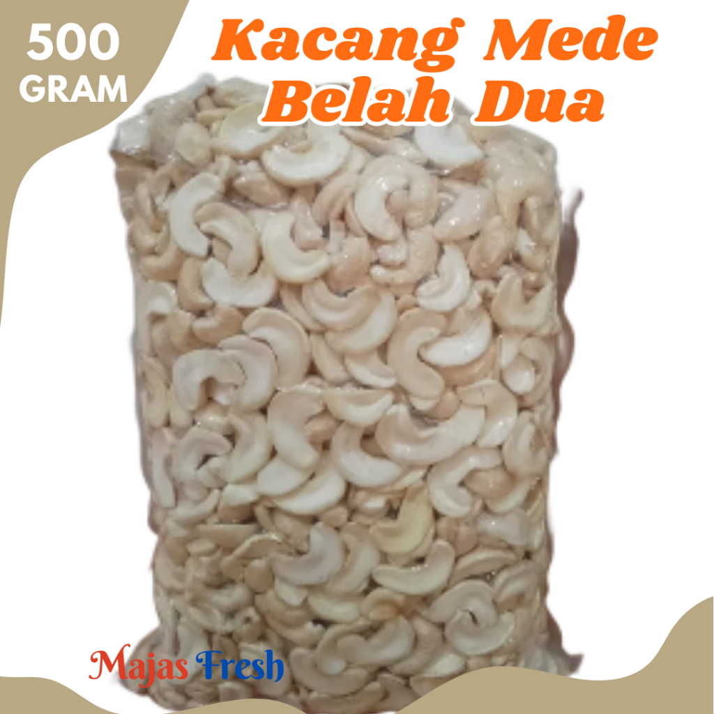 KACANG MEDE BELAH DUA Mentah - Kacang Mete BelahDua Mentah Original | 500gr [ Harga Per 0,5 Kg ]