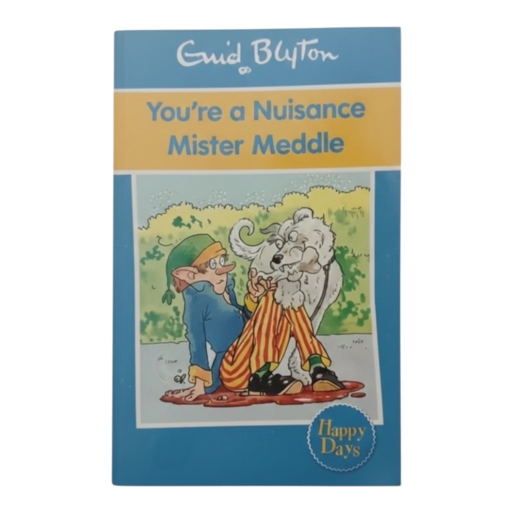 You're a Nuisance Mister Meddle (Enid Blyton: Happy Days)