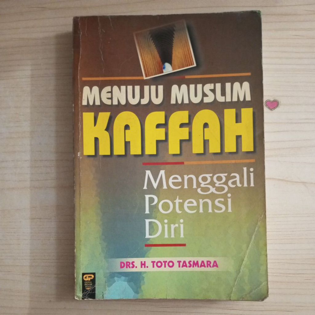 BUKU MENUJU MUSLIM KAFFAH MENGGALI POTENSI DIRI OLEH DRS H TOTO TASMARA