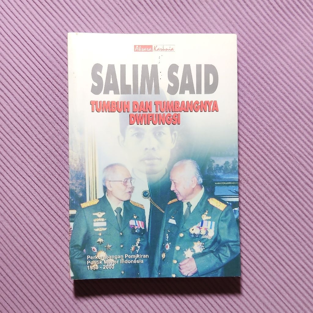 Buku Original • Tumbuh dan Tumbangnya Dwifungsi  - SALIM HAJI SAID