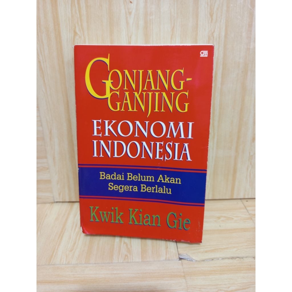 GONJANG GANJING EKONOMI INDONESIA by Kwik Kian Gie