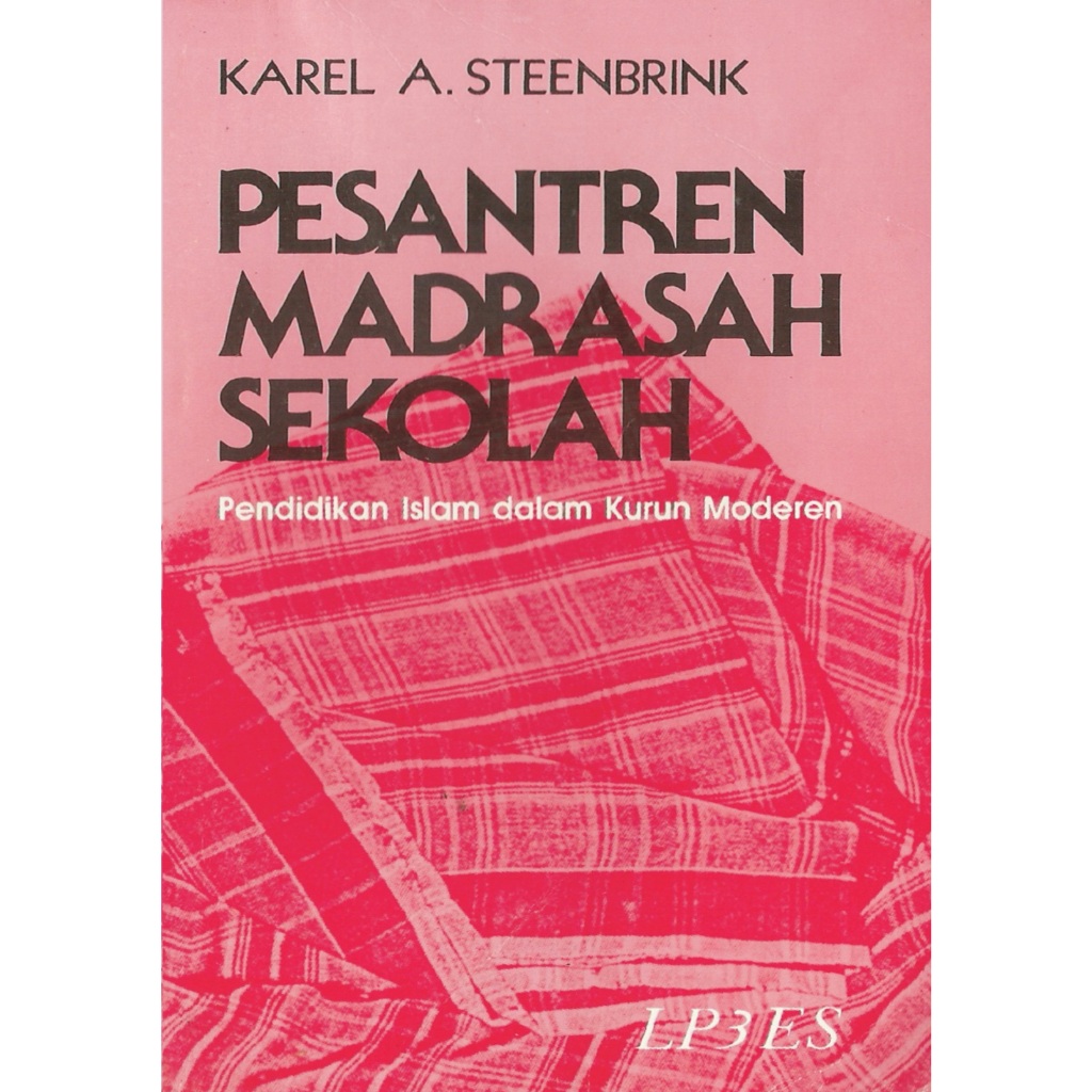 Pesantren Madrasah Sekolah - Karel A. Steenbrink