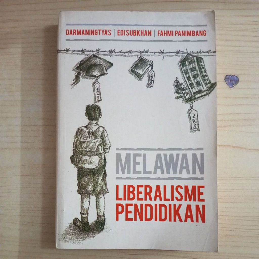 BUKU MELAWAN LIBERALISME PENDIDIKAN OLEH DARMANINGTYAS DAN EDI SUBKHAN DAN FAHMI PANIMBANG