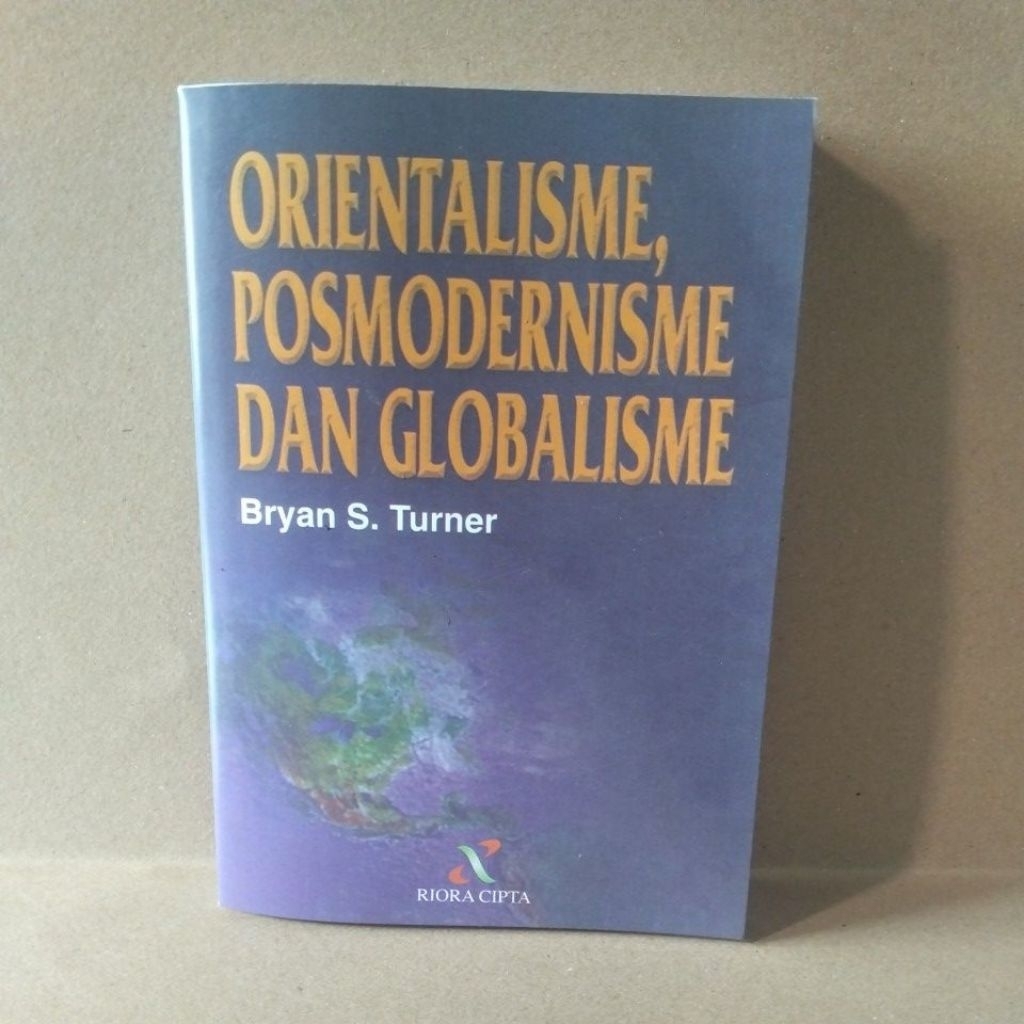 Orientalisme, Posmodernisme dan Globalisme oleh Bryan S. Turner