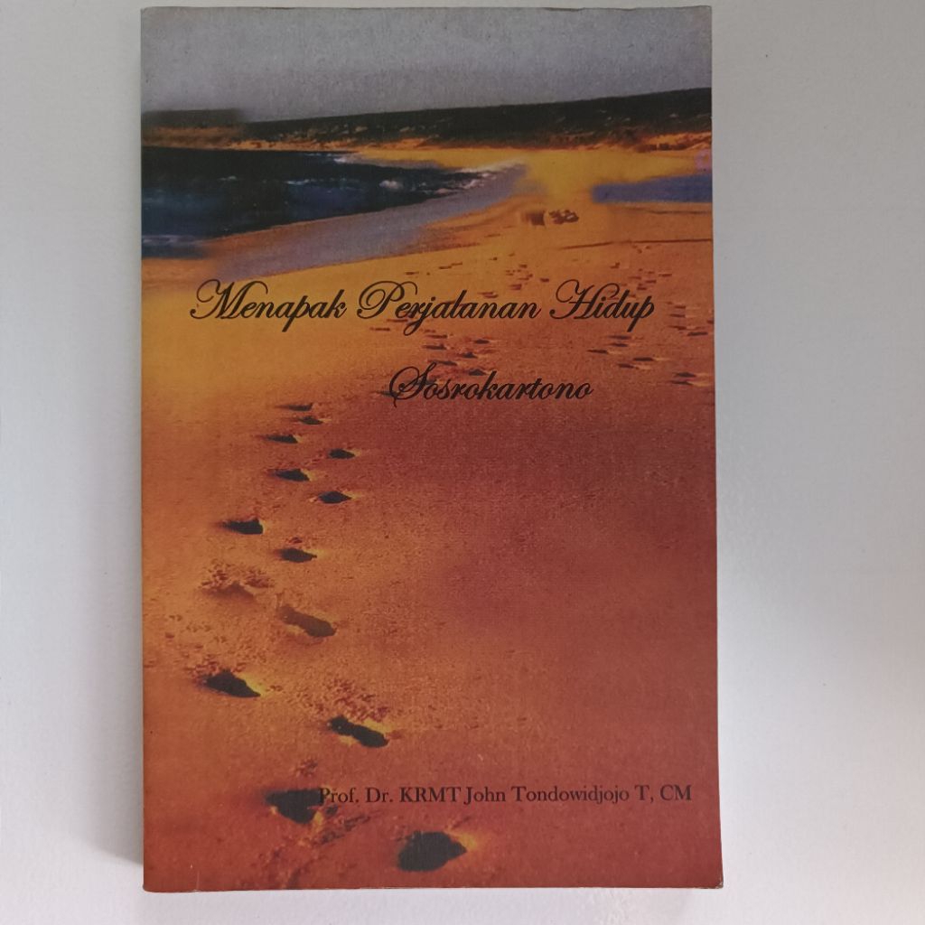 Menapak Perjalanan Hidup Drs. R.M.P. Sosrokartono, Penulis: Prof. Dr. KRMT John Tondowidjojo T, CM.