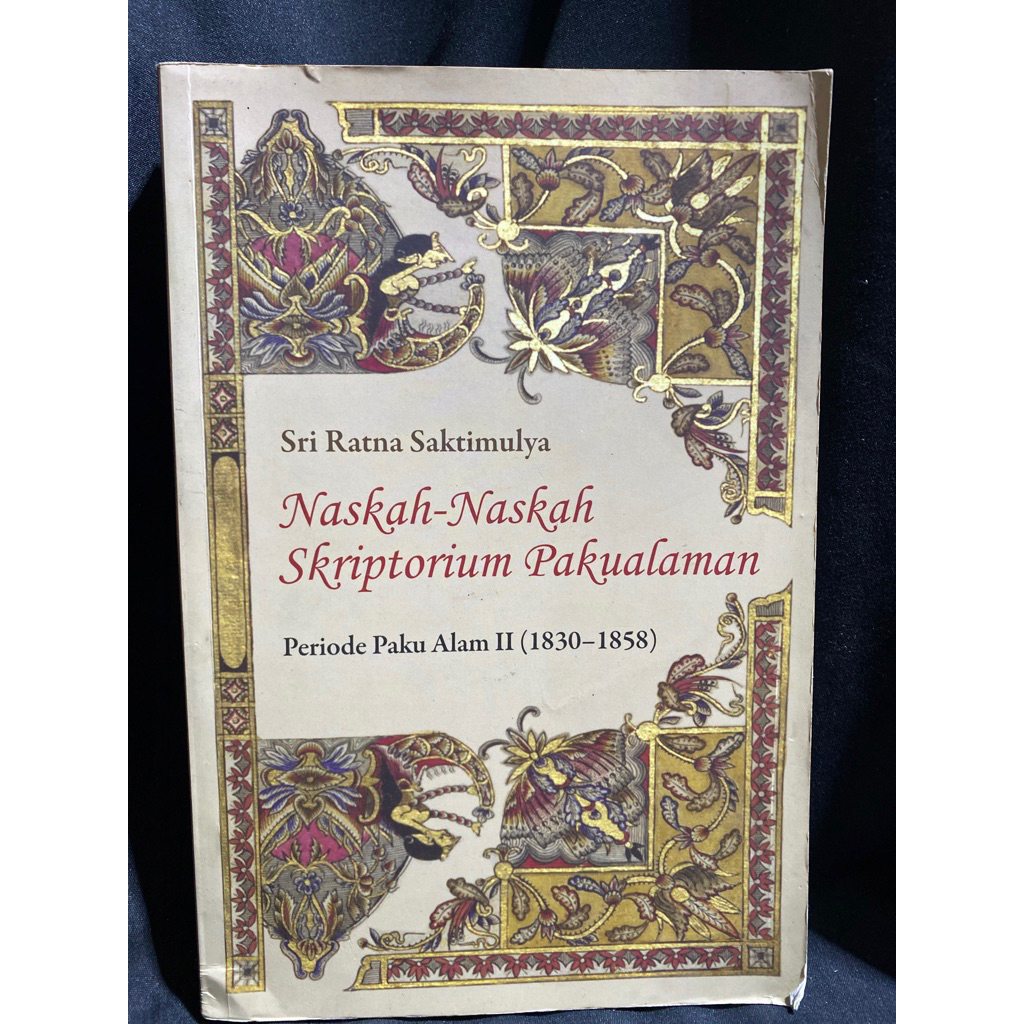 Buku Original NASKAH NASKAH SKRIPTORIUM PAKUALAMAN PERIODE PAKU ALAM II (1830-1858) - STI RATNA SAKT