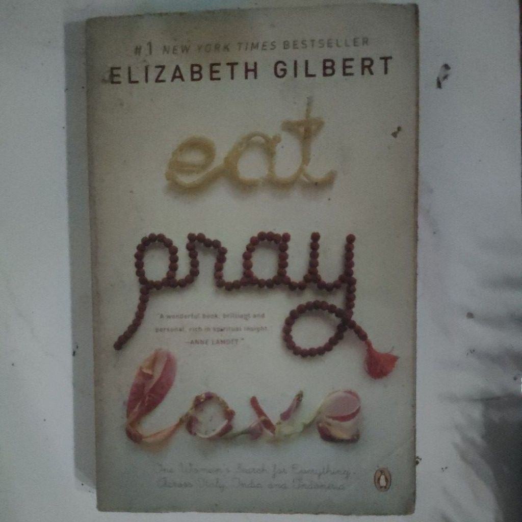 Eat Pray Love . Elizabeth Gilbert