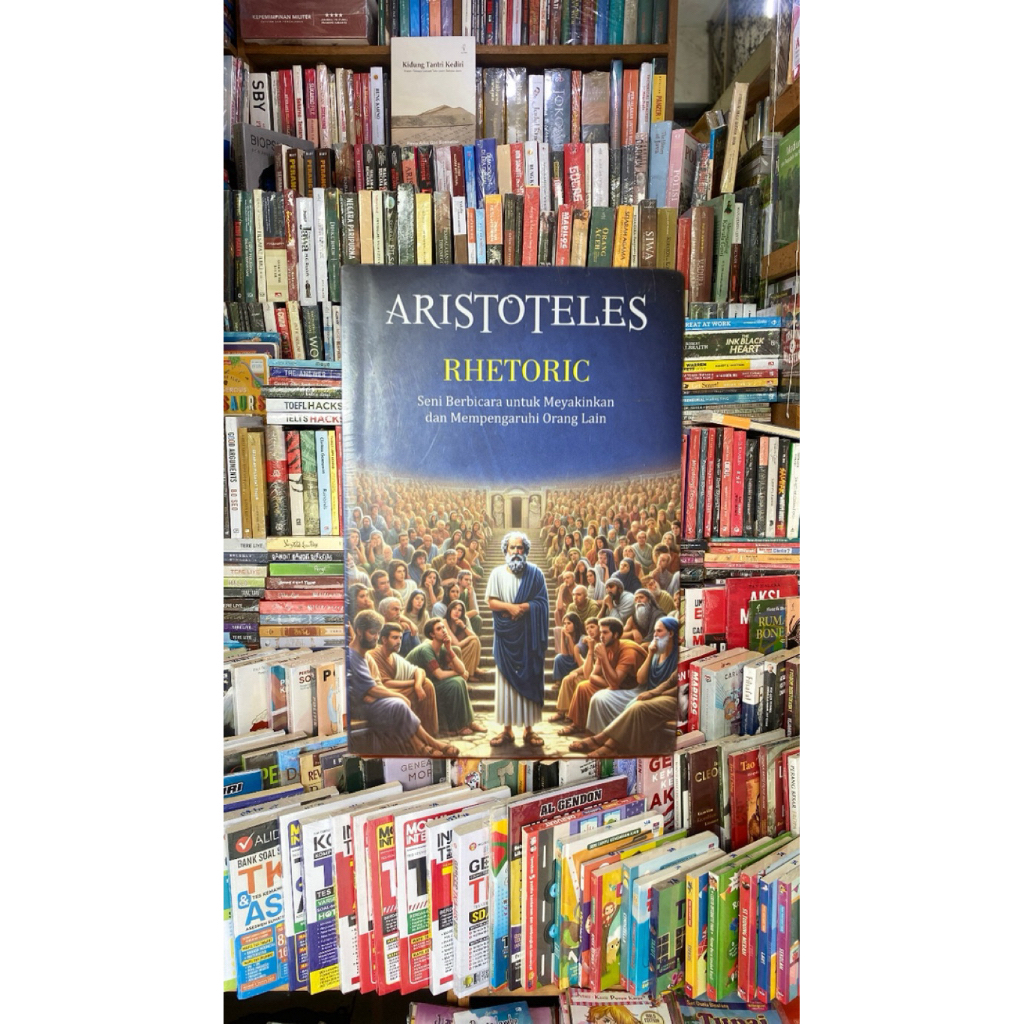 Buku Aristoteles RHETORIC Seni Berbicara Untuk Meyakinkan dan Memperingati Orang Lain