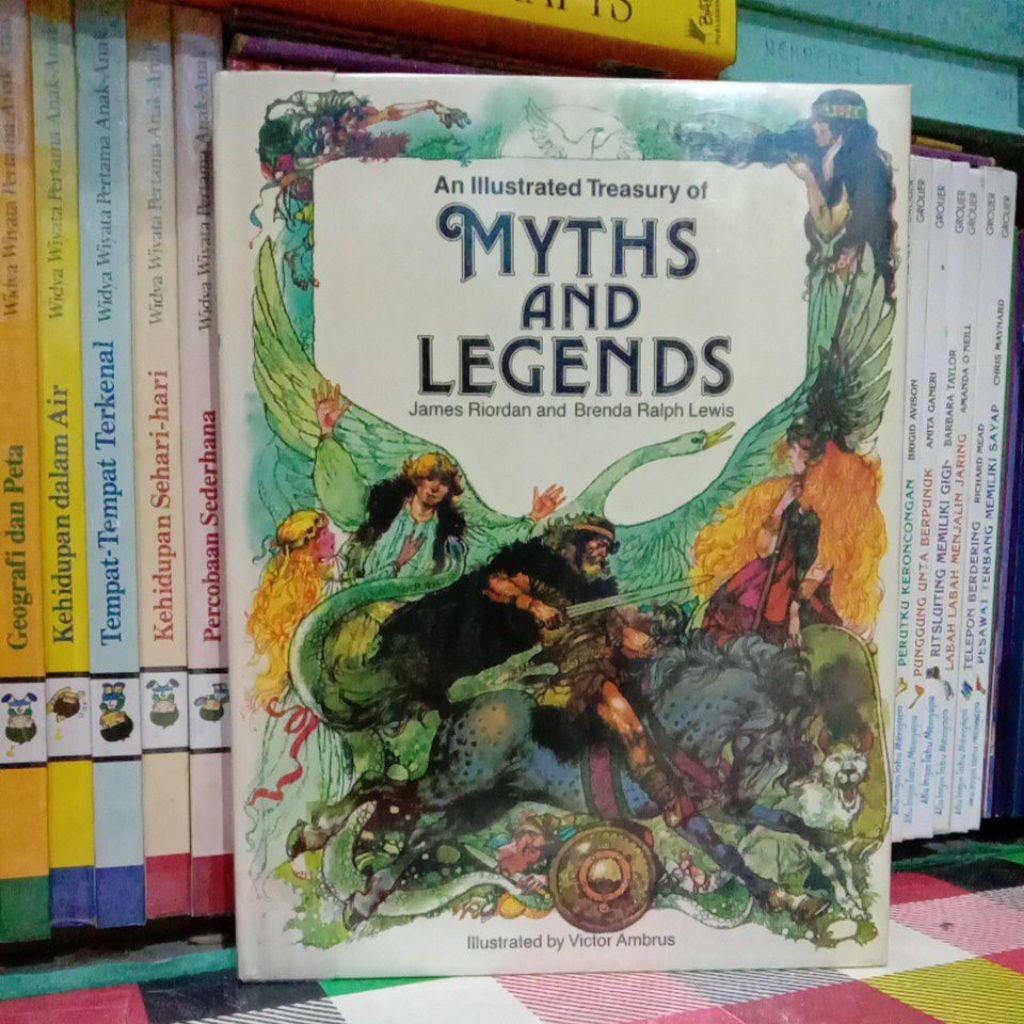 BUKU CERITA IMPORT JAMES RIORDAN AND BRENDA RALPH LEWIS AN ILLUSTRATED TREASURY OF MYTHS AND LEGENDS