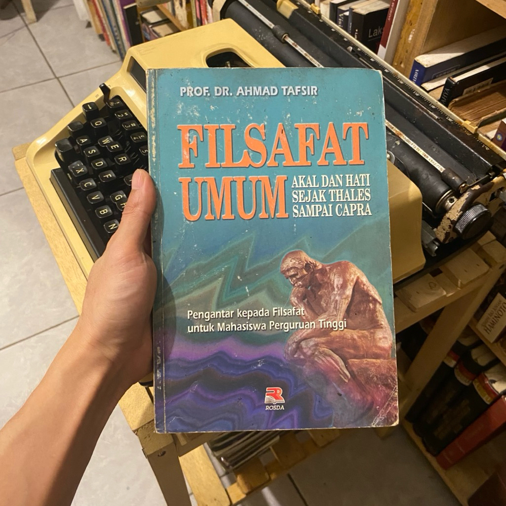 BUKU LAWAS > FILSAFAT UMUM AKAL DAN HATI SEJAK THALES SAMPAI CAPRA - PROF. DR. AHMAD TAFSIR