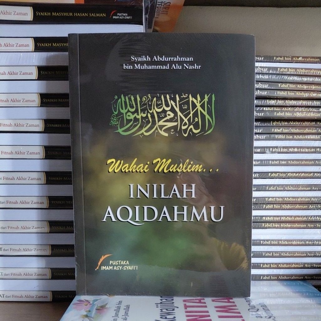 "WAHAI MUSLIM ... INILAH AQIDAHMU (PUSTAKA IMAM SYAFI'I)