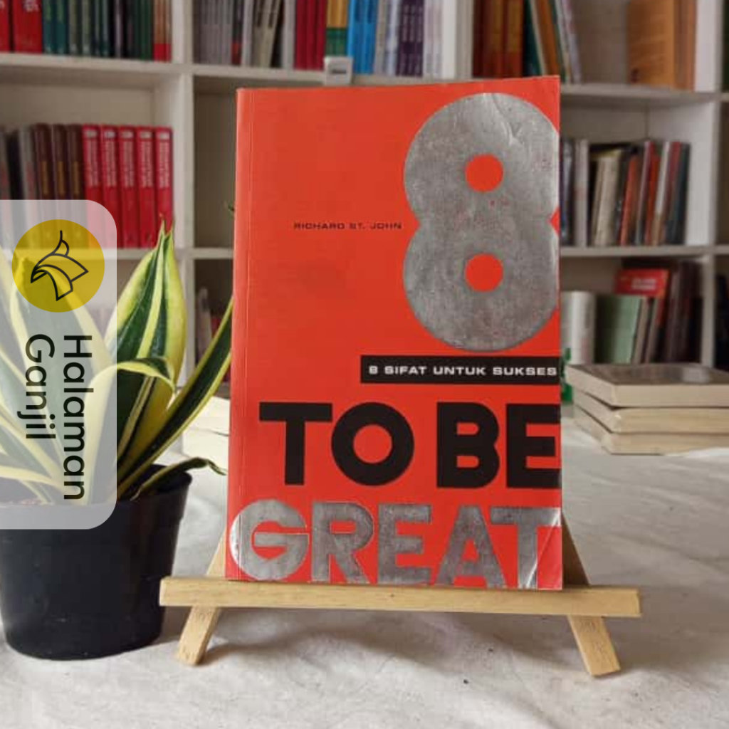 8 Sifat Sukses : To Be Great - Richard St. John - Grasindo