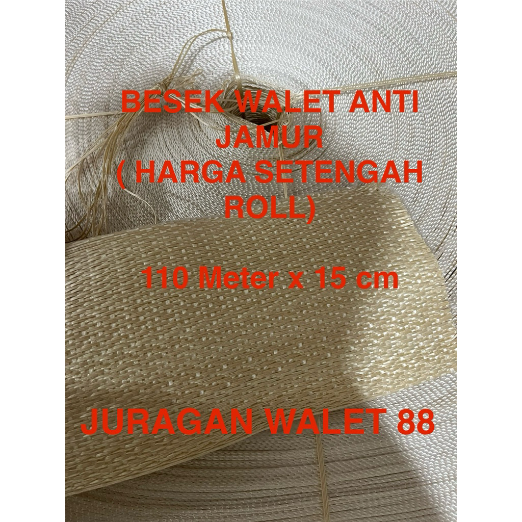 Besek anti jamur 15cm x 110 Meter ( HARGA SETENGAH ROLL) besek plastik,besek import gedung walet