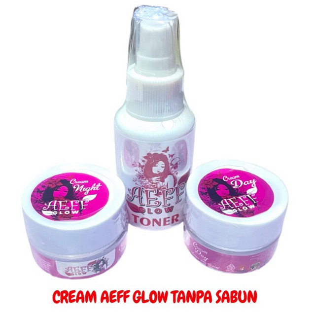 CREAM AEF SANG DAN MALAM + TONER  WAJAH mencerahkan, mengglowingkan, mengatasi flek da jerawatan