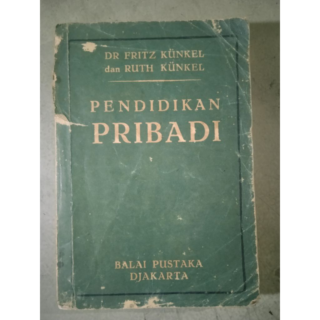 Buku Kuno Pendidikan Pribadi , Oleh : - Dr. Fritz Kunkel amp; Ruth Kunkel