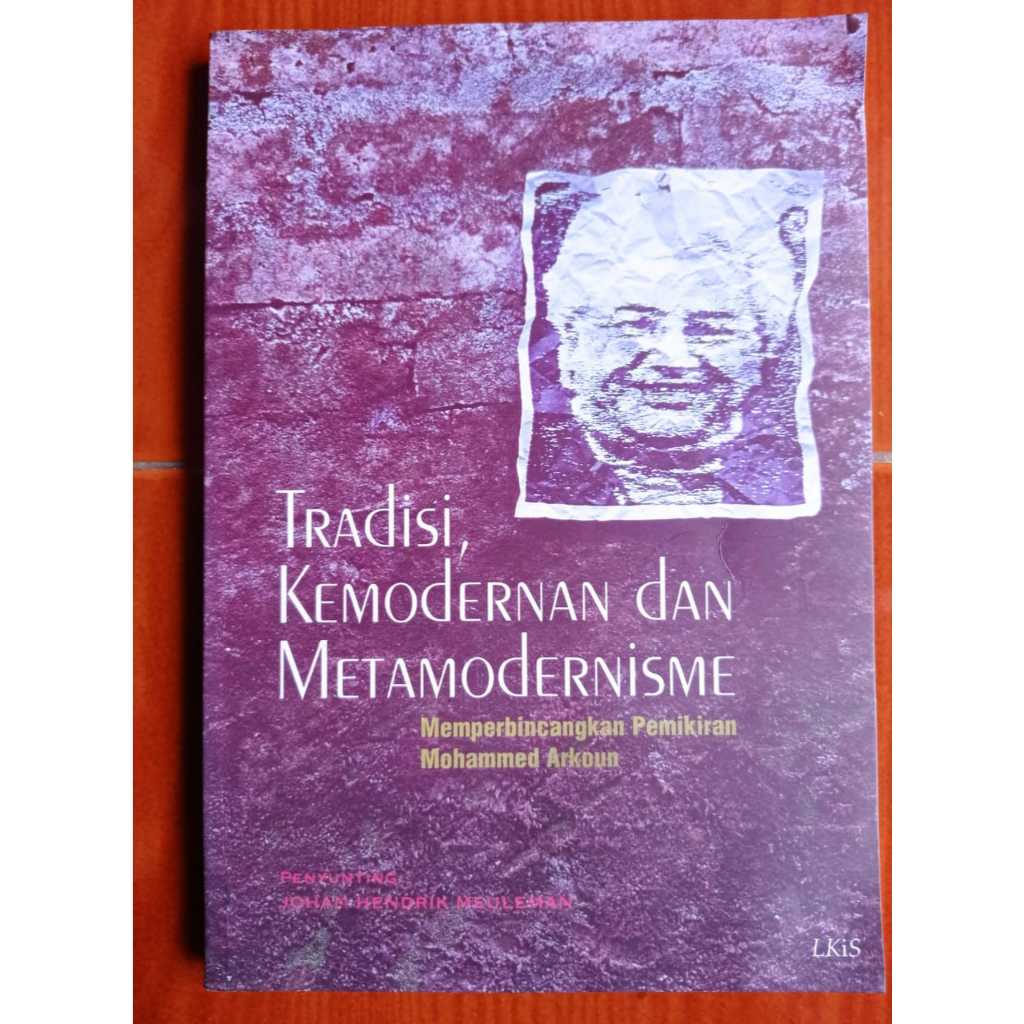 TRADISI KEMODERNAN DAN METAMODERNISME: MEMPERBINCANGKAN PEMIKIRAN MOHAMMED ARKOUN