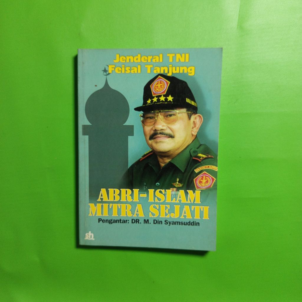 Buku ABRI-Islam Mitra Sejati - Jenderal TNI Feisal Tanjung
