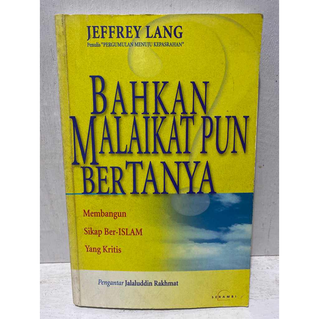 Buku Original BAHKAN MALAIKAT PUN BERTANYA MEMBANGUN SIKAP BER-ISLAM YANG KRISIS - JEFFREY LANG