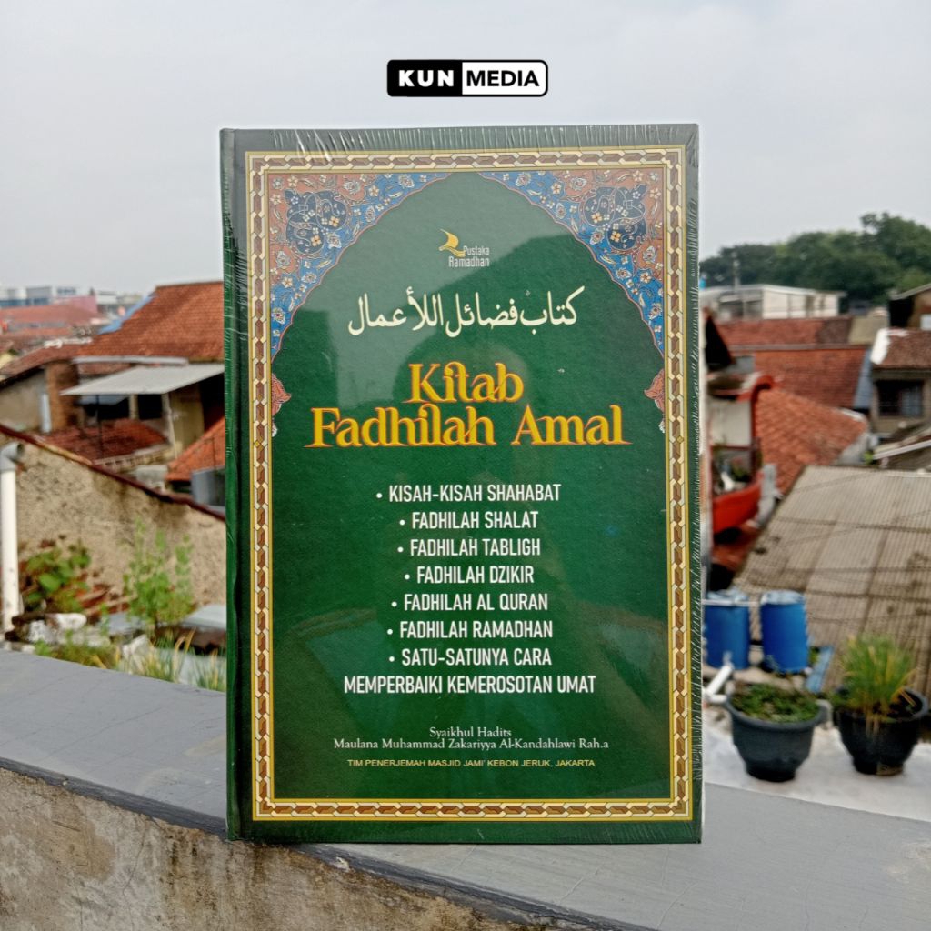 BUKU KITAB FADHILAH AMAL FADHOIL AMAL - SYAIKHUL HADITS MAULANA MUHAMMAD ZAKARIYYA AL-KANDAHLAWI