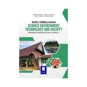 MODEL PEMBELAJARAN SCIENCE ENVIRONMENT TECHNOLOGY AND SOCIETY BERBASIS KEARIFAN LOKAL NYERAYO