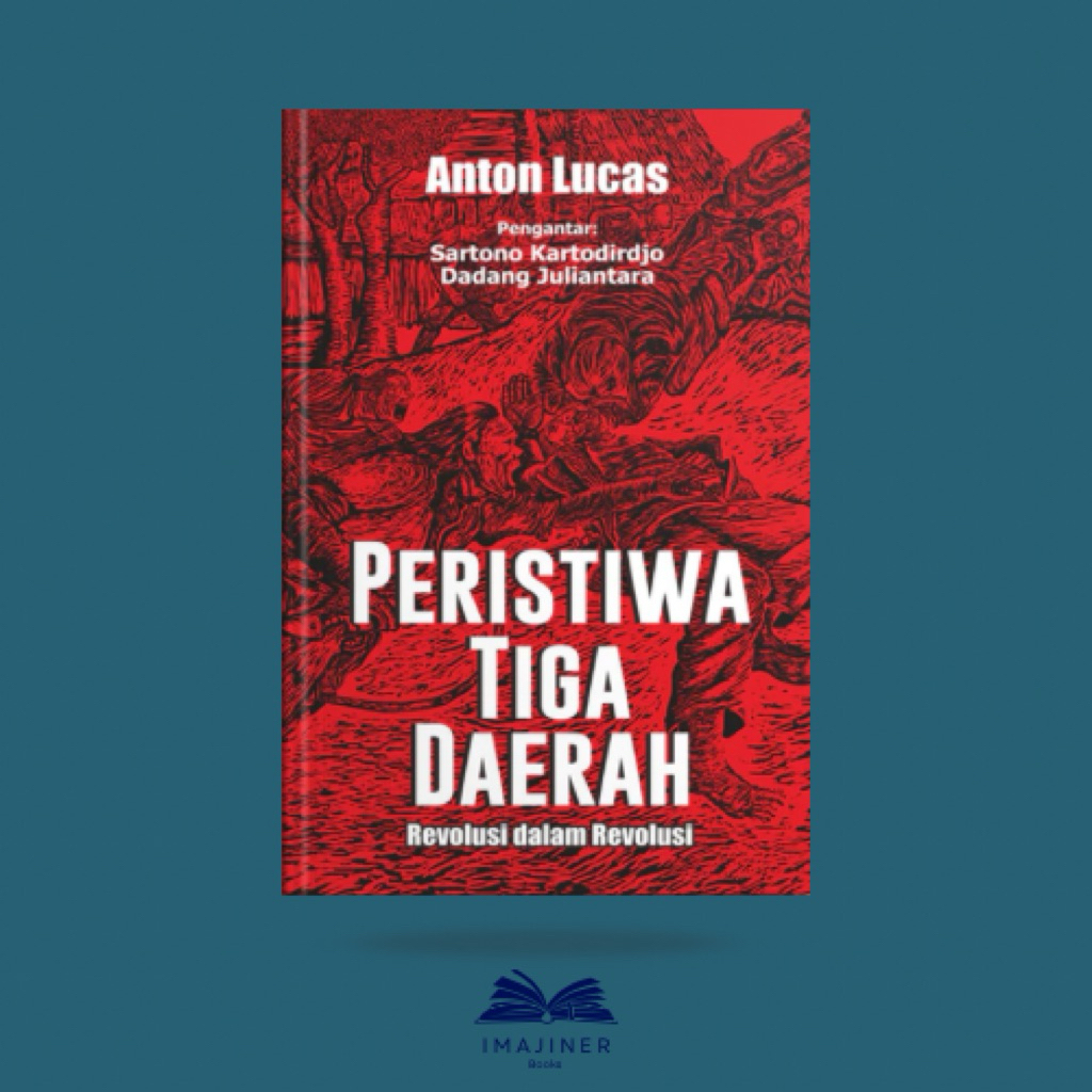Peristiwa Tiga Daerah - Anton Lucas