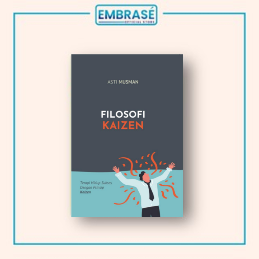 BUKU Filosofi Kaizen : terapi hidup sukses dengan prinsip Kaizen - Embrase