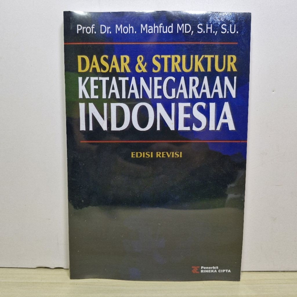 Buku Dasar Dan Struktur Ketatanegaraan Indonesia. Prof. Dr. Mahfud MD. SH.
